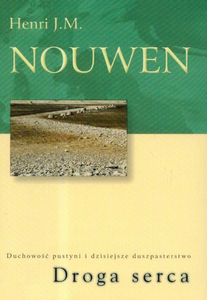 Droga serca Duchowość pustyni i dzisiejsze duszpasterstwo - Henri J.M. Nouwen | okładka