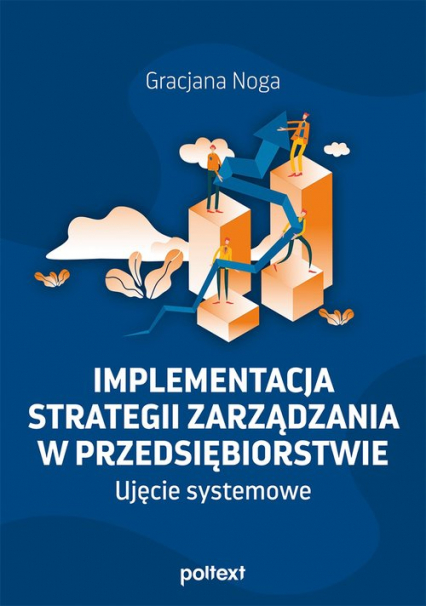 Implementacja strategii zarządzania w przedsiębiorstwie Ujęcie systemowe - Gracjana Noga | okładka