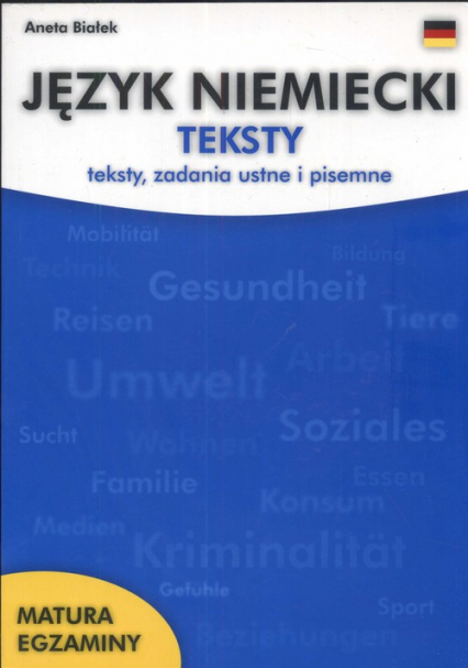 Język niemiecki Teksty zadania ustne i pisemne - Aneta Białek | okładka