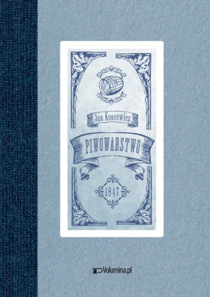 Piwowarstwo Reprint wydania z 1847 r. - Jan Koncewicz | okładka