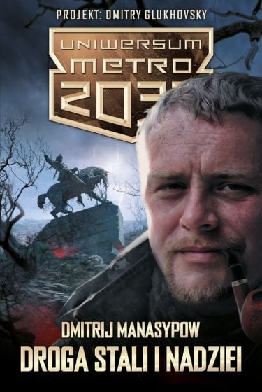 Uniwersum Metro 2033: Droga stali i nadziei - Dmitrij Manasypow | okładka