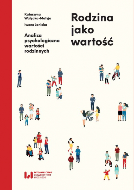 Rodzina jako wartość Analiza psychologiczna wartości rodzinnych - Janicka Iwona, Walęcka-Matyja Katarzyna | okładka
