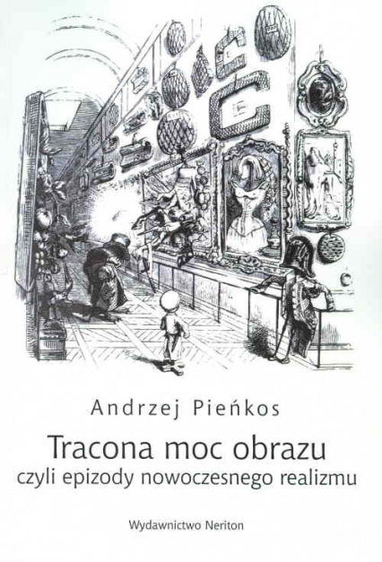 Tracona moc obrazu czyli epizody nowoczesnego realizmu - Andrzej Pieńkos | okładka