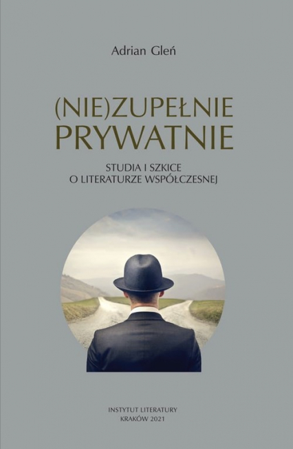 (Nie)zupełnie prywatnie Studia i szkice o literaturze współczesnej - Adrian Gleń | okładka
