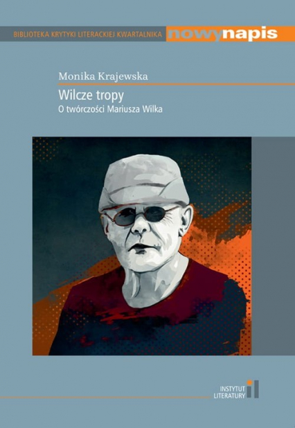 Wilcze tropy O twórczości Mariusza Wilka - Monika Krajewska | okładka