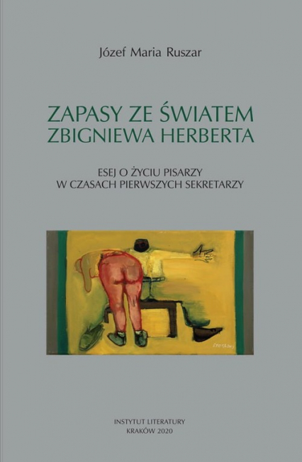 Zapasy ze światem Zbigniewa Herberta Esej o życiu pisarzy w czasach pierwszych sekretarzy - Ruszar Józef Maria | okładka