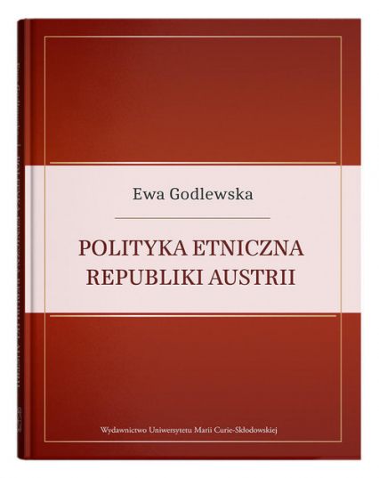 Polityka etniczna Republiki Austrii - Ewa Godlewska | okładka