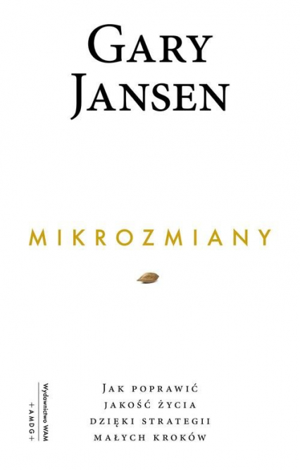 Mikrozmiany Jak poprawić jakość życia dzięki strategii małych kroków - Gary Jansen | okładka