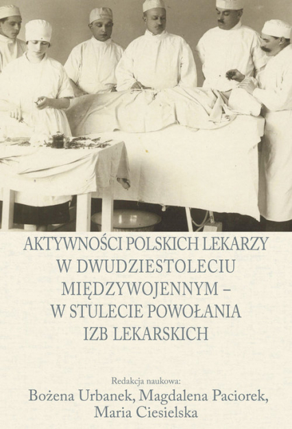 Aktywności polskich lekarzy w dwudziestoleciu międzywojennym - w stulecie powołania izb lekarskich -  | okładka