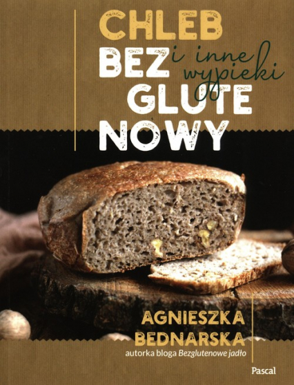 Chleb bezglutenowy i inne wypieki - Agnieszka Bednarska | okładka
