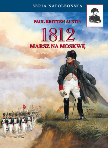 1812. Marsz na Moskwę - Austin Paul Britten | okładka