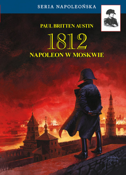 1812 Napoleon w Moskwie - Austin Paul Britten | okładka