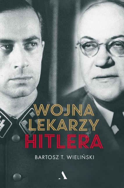 Wojna lekarzy Hitlera - Wieliński Bartosz T. | okładka