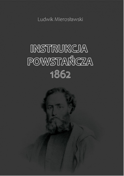 Instrukcja Powstańcza 1862 - Ludwik Mierosławski | okładka