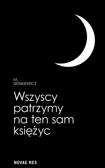 Wszyscy patrzymy na ten sam księżyc - M. Sienkiewicz | okładka