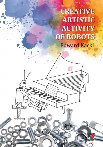 Creative Artistic Activity of Robots - Edward Kącki | okładka