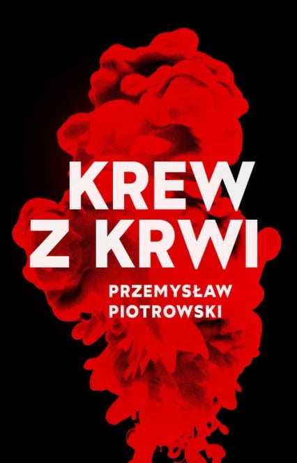 Krew z krwi - Przemysław Piotrowski | okładka