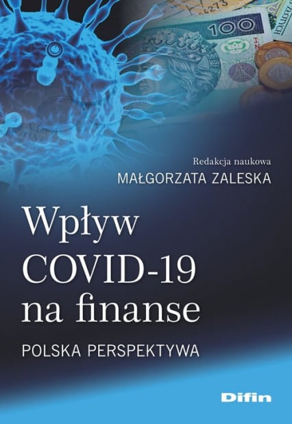 Wpływ COVID-19 na finanse Polska perspektywa - Zaleska Małgorzata redakcja naukowa | okładka