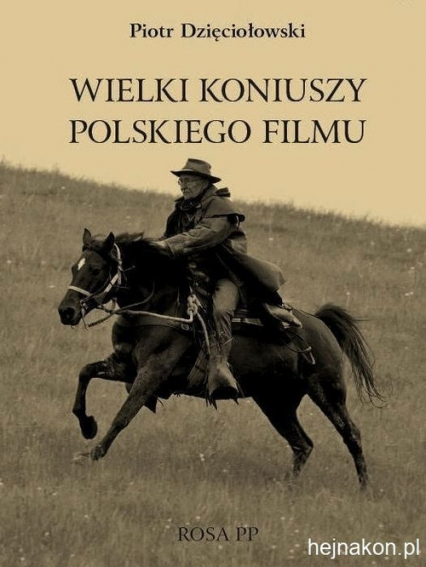 Wielki koniuszy polskiego filmu - Piotr Dzięciołowski | okładka