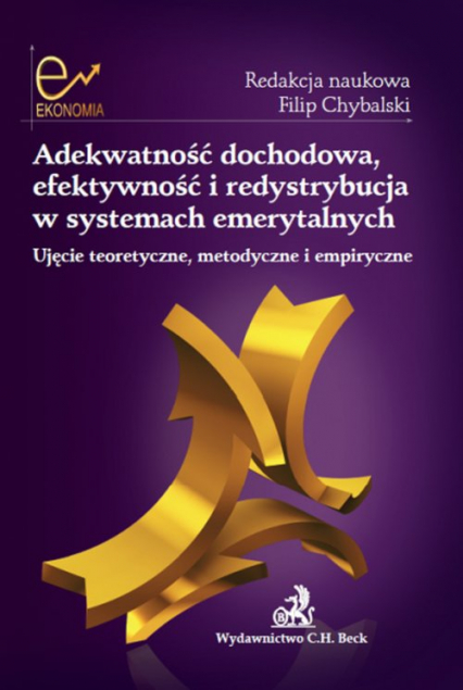 Adekwatność dochodowa efektywność i redystrybucja w systemach emerytalnych - Marcinkiewicz Edyta, Rutecka Joanna | okładka