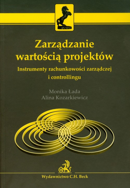 Zarządzanie wartością projektów Instrumenty rachunkowości zarządczej i controllingu - Alina Kozarkiewicz, Łada Monika | okładka