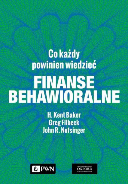 Finanse behawioralne Co każdy powinien wiedzieć - Baker H. Kent, Filbeck Greg, Nofsinger John R. | okładka