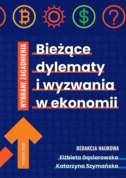 Bieżące dylematy i wyzwania w ekonomii - Gąsiorowska Elżbirta, Szymańska Katarzyna | okładka