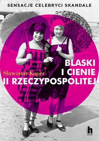 Blaski i cienie II Rzeczypospolitej. Sensacje, celebryci, skandale
 - Sławomir Koper | okładka