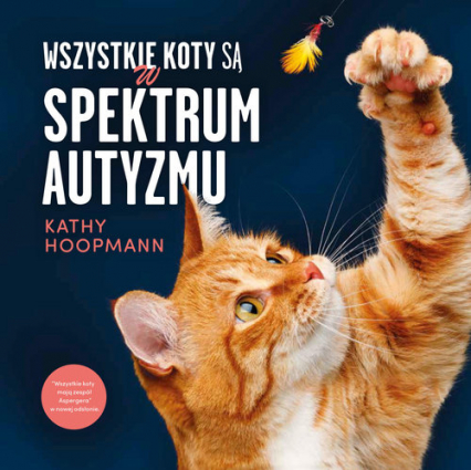 Wszystkie koty są w spektrum autyzmu - Kathy Hoopmann | okładka