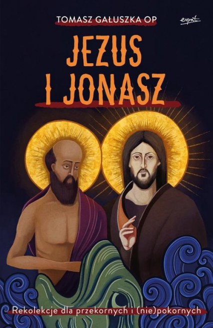 Jezus i Jonasz Rekolekcje dla przekornych i (nie)pokornych - Tomasz Gałuszka | okładka