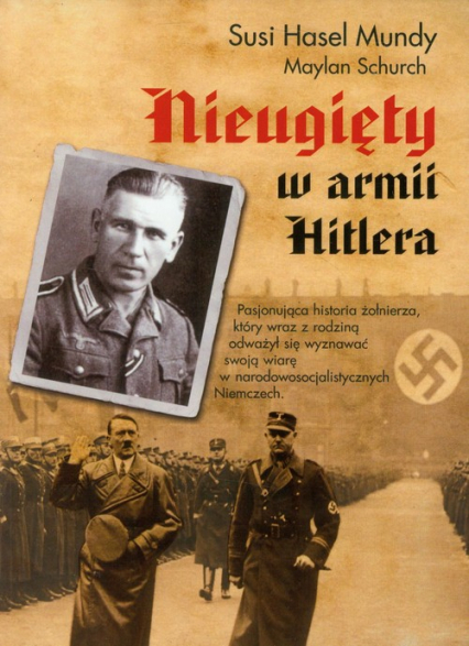 Nieugięty w Armii Hitlera - Mundy Susi Hasel, Schurch Maylan | okładka