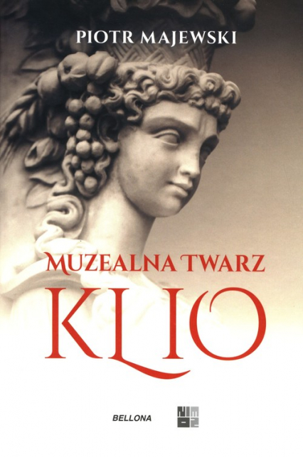 Muzealna twarz Klio Wybór tekstów z lat 1999-2019 - Majewski Piotr M. | okładka