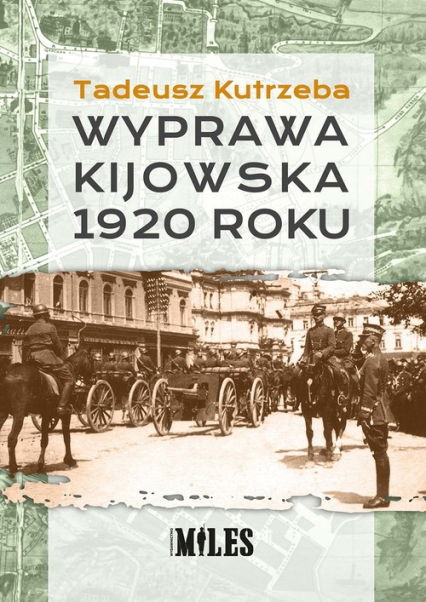 Wyprawa kijowska 1920 roku - Tadeusz Kutrzeba | okładka