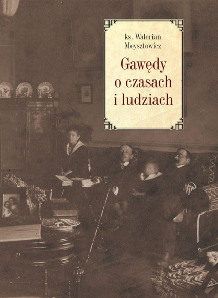 Gawędy o czasach i ludziach - Walerian Meysztowicz | okładka