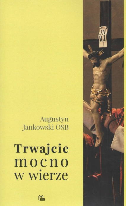 Trwajcie mocno w wierze - Augustyn Jankowski | okładka