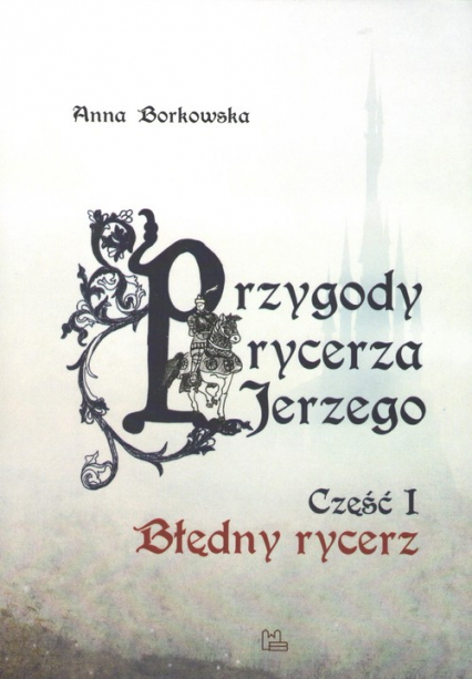 Przygody rycerza Jerzego 1 Błędny Rycerz - Anna Borkowska | okładka
