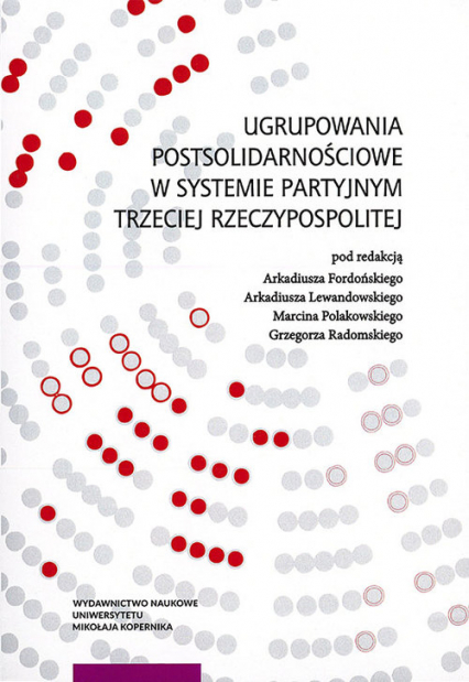 Ugrupowania postsolidarnościowe w systemie partyjnym Trzeciej Rzeczypospolitej -  | okładka