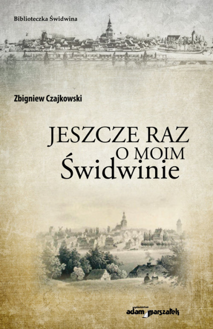 Jeszcze raz o moim Świdwinie - Zbigniew Czajkowski | okładka
