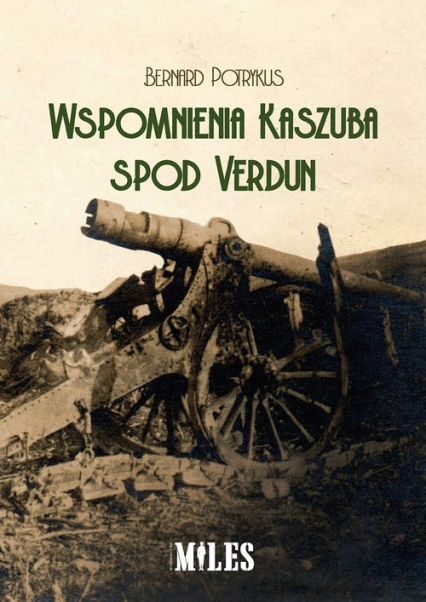 Wspomnienia Kaszuba spod Verdun - Bernard Potrykus | okładka
