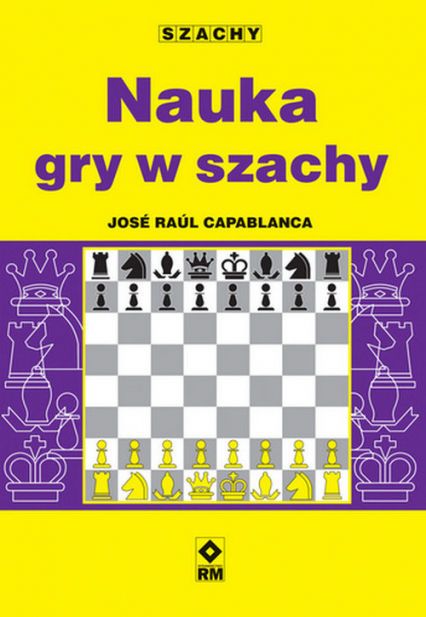 Nauka gry w szachy - Capablanca Jose Raul | okładka