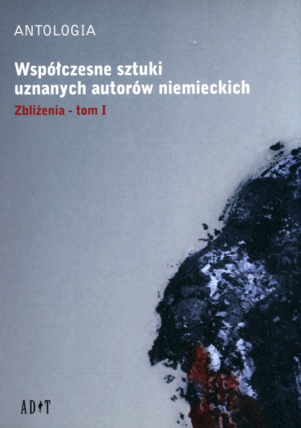 Współczesne sztuki uznanych autorów niemieckich Tom 1 Zbliżenia - Roland Schimmelpfennig | okładka