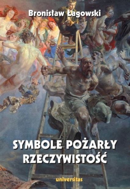 Symbole pożarły rzeczywistość - Bronisław Łagowski | okładka