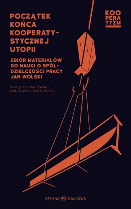 Początek końca kooperatystycznej utopii  Zbiór materiałów do nauki o spółdzielczości pracy - Jan Wolski | okładka