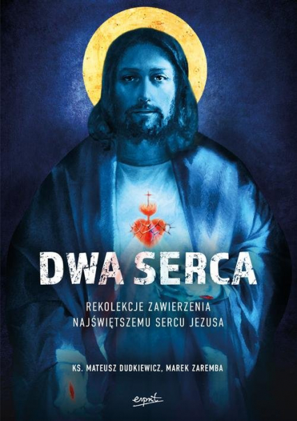 Dwa Serca Rekolekcje zawierzenia Najświętszemu Sercu Pana Jezusa - Dudkiewicz Mateusz, Marek Zaremba | okładka