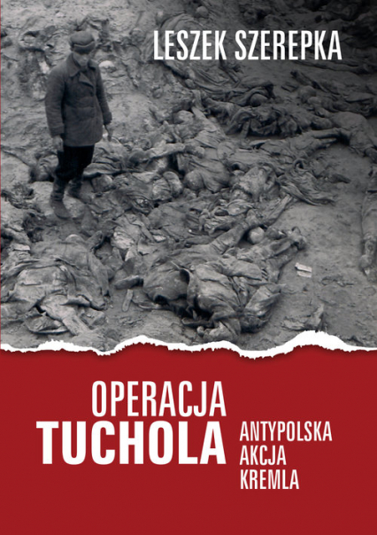 Operacja Tuchola Antypolska akcja Kremla - Leszek Szerepka | okładka