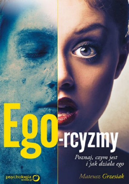 Ego-rcyzmy Poznaj, czym jest i jak działa ego - Mateusz  Grzesiak | okładka