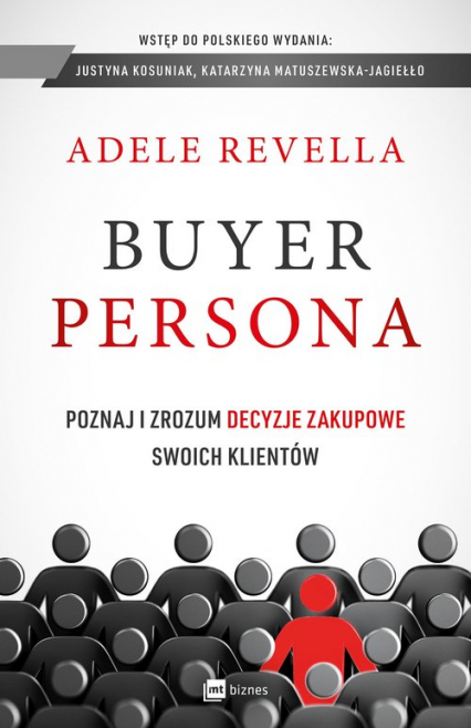 Buyer Persona Poznaj i zrozum decyzje zakupowe swoich klientów - Adele Revella | okładka