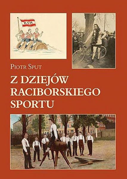Z dziejów raciborskiego sportu - Piotr Sput | okładka