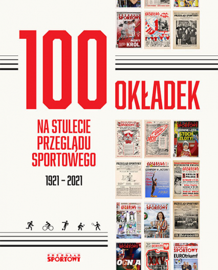 100 okładek na stulecie Przeglądu Sportowego 1921-2021 - Gębicz Bartosz, Piotrowski Cezary, Tyminski Rafał, Ufel Lech | okładka