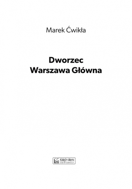 Dworzec Warszawa Główna 1931-1945 i międzywojenna linia średnicowa - Marek Ćwikła | okładka